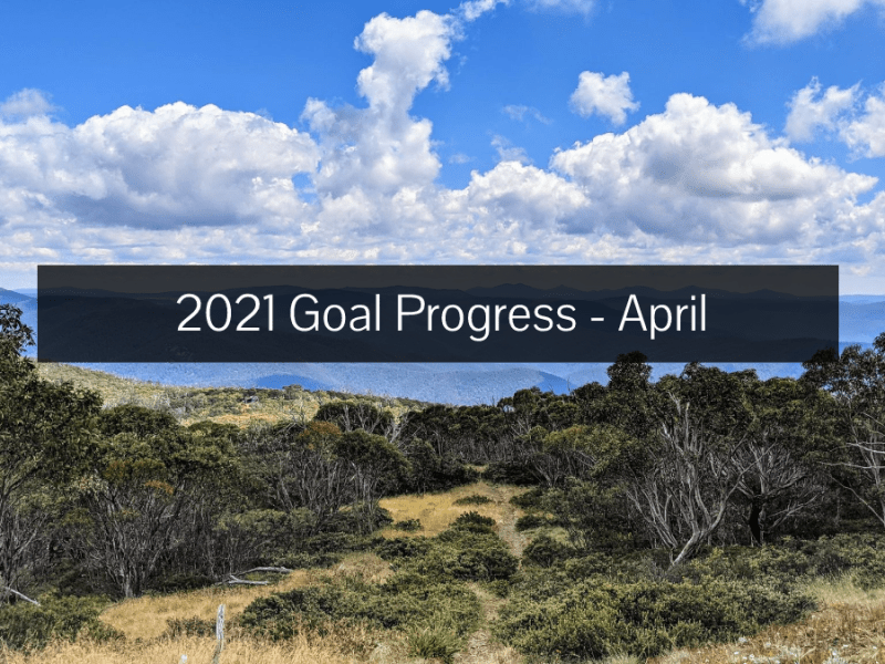 2021 Goal Progress –&nbsp;April