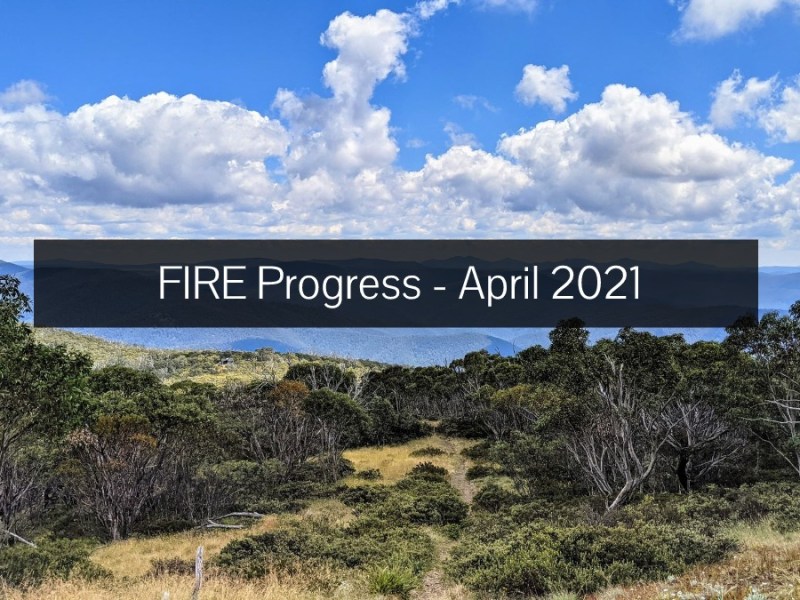 FIRE Progress – April&nbsp;2021